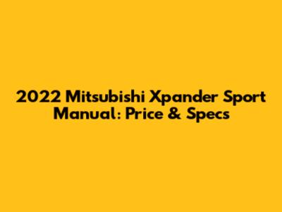 2022 Mitsubishi Xpander Sport Manual: Price & Specs