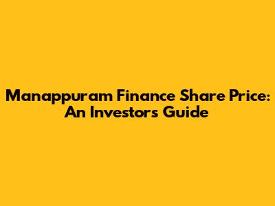 Manappuram Finance Share Price: An Investor's Guide