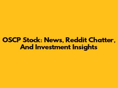 OSCP Stock: News, Reddit Chatter, And Investment Insights