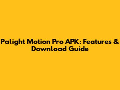 Palight Motion Pro APK: Features & Download Guide